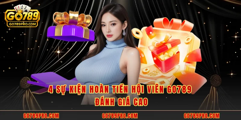 4 sự kiện hoàn tiền hội viên GO789 đánh giá cao