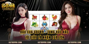 Bầu Cua GO789 - Tung Xúc Xắc 10 Giây Là Nhận Quà Lớn