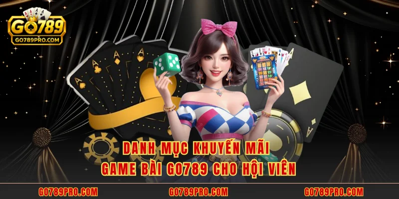 Danh mục khuyến mãi game bài GO789 cho hội viên