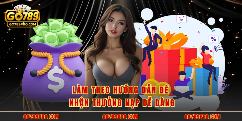 Làm theo hướng dẫn để nhận thưởng nạp dễ dàng