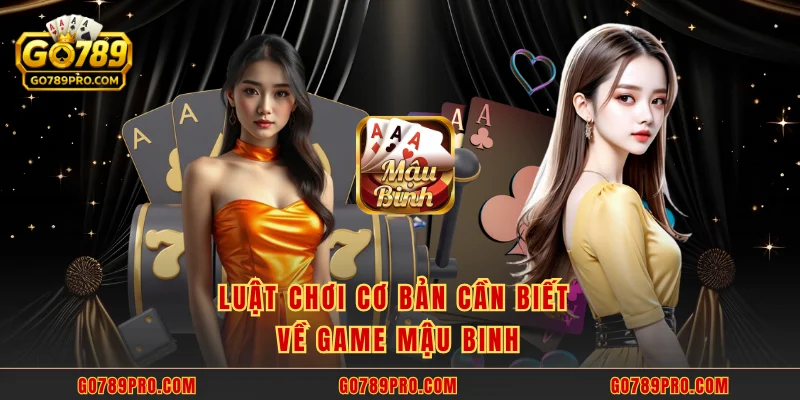 Luật chơi cơ bản cần biết về game mậu binh