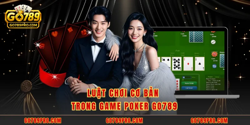 Luật chơi cơ bản trong game poker GO789