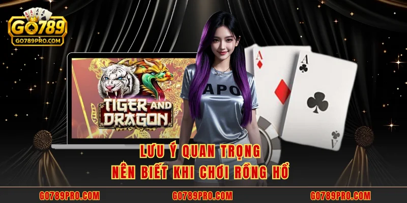 Lưu ý quan trọng nên biết khi chơi rồng hổ 