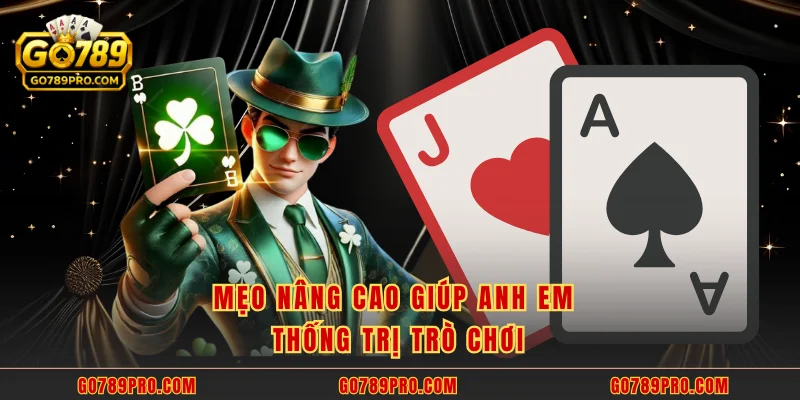 Mẹo nâng cao giúp anh em thống trị trò chơi