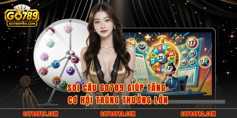 Soi Cầu GO789 giúp tăng cơ hội trúng thưởng lớn