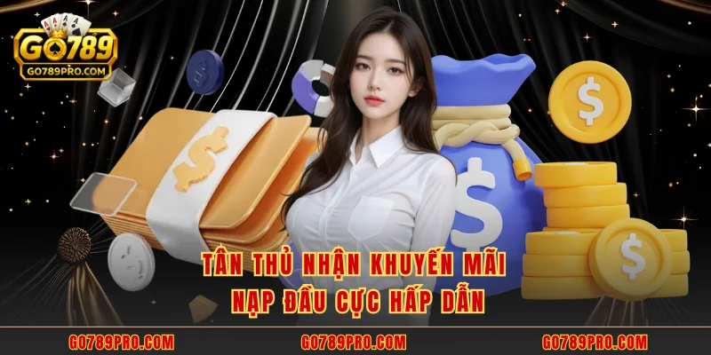 Tân thủ nhận khuyến mãi nạp đầu cực hấp dẫn