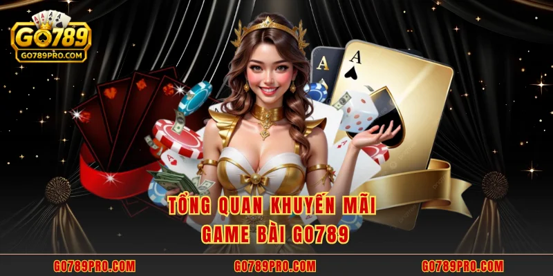Tổng quan khuyến mãi game bài GO789