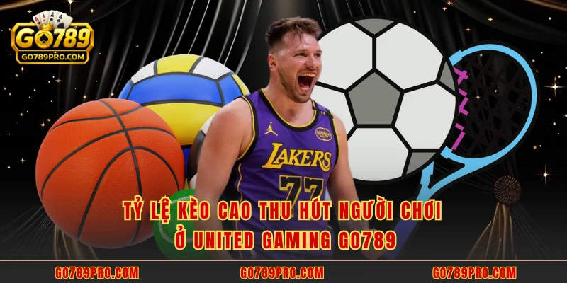 Tỷ lệ kèo cao thu hút người chơi ở United Gaming GO789